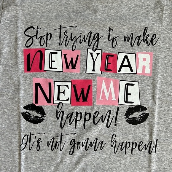 “Stop Trying to Make New Year New Me a Thing” Size L - Picture 2 of 7